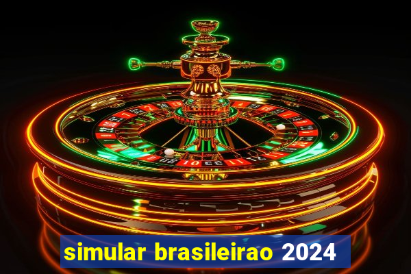 simular brasileirao 2024